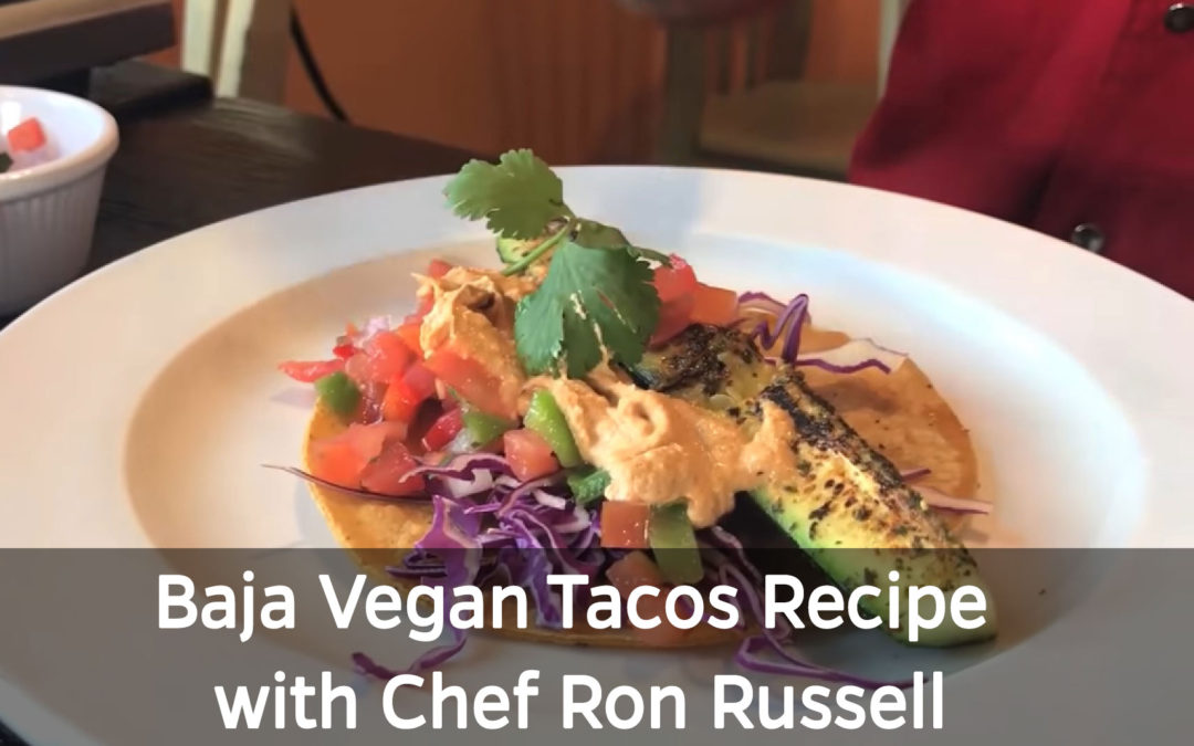 Baja Vegan Tacos Recipe with Chef Ron Russell