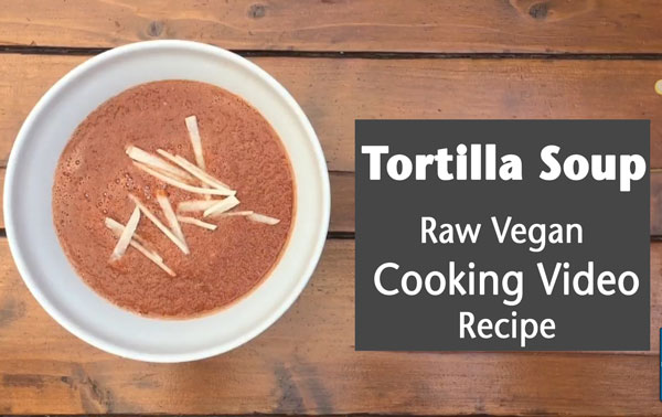 Tortilla Soup – Raw Vegan Recipe